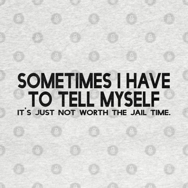 Sometimes I have to tell myself... by Kustom Kreations